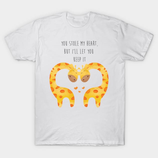 Giraffe Couple With Heart - You stole my hear but I will let you keep it - Happy Valentines Day T-Shirt by thewishdesigns
